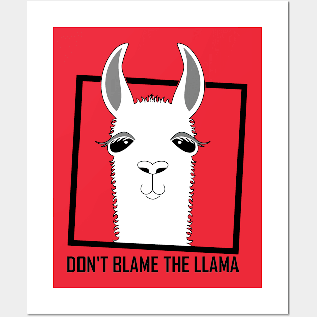 DON'T BLAME THE LLAMA Wall Art by JeanGregoryEvans1